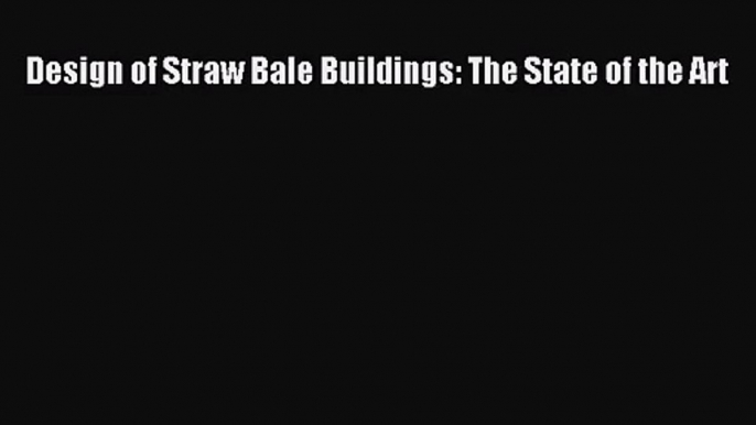 [PDF Download] Design of Straw Bale Buildings: The State of the Art [PDF] Online