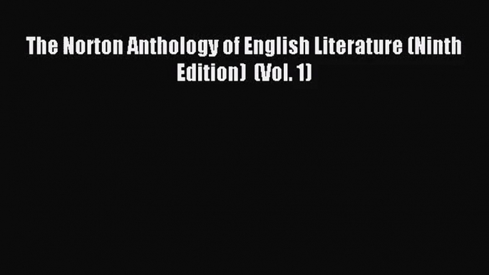 [PDF Download] The Norton Anthology of English Literature (Ninth Edition)  (Vol. 1) [Download]