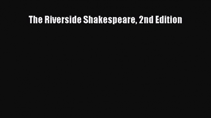 [PDF Download] The Riverside Shakespeare 2nd Edition [PDF] Online