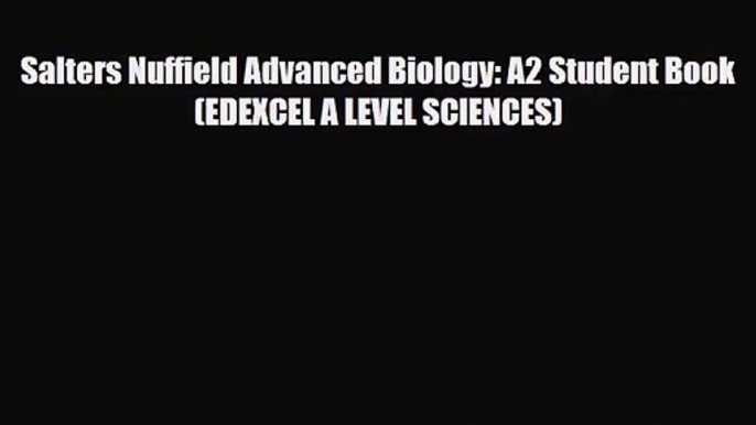 Salters Nuffield Advanced Biology: A2 Student Book (EDEXCEL A LEVEL SCIENCES) [Read] Online