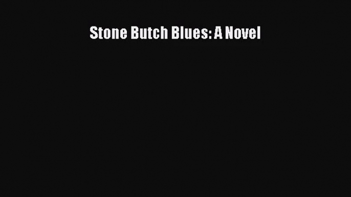 [PDF Download] Stone Butch Blues: A Novel [Read] Full Ebook