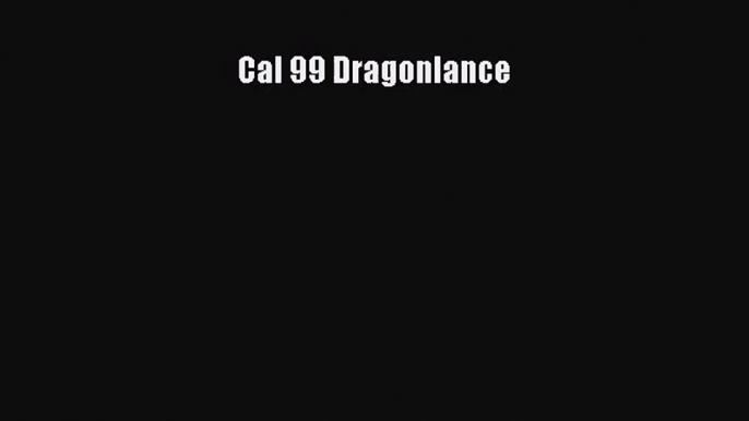 PDF Download - Cal 99 Dragonlance Read Full Ebook