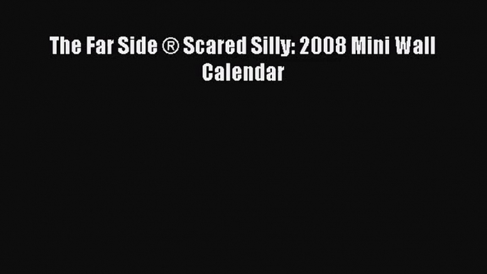 [PDF Download] The Far Side ® Scared Silly: 2008 Mini Wall Calendar [Download] Full Ebook