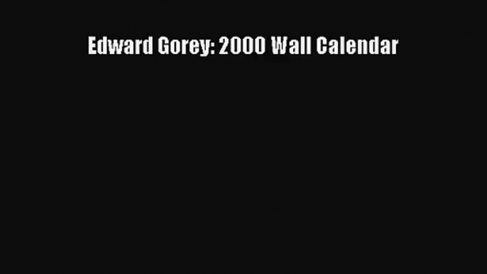 PDF Download - Edward Gorey: 2000 Wall Calendar Download Full Ebook