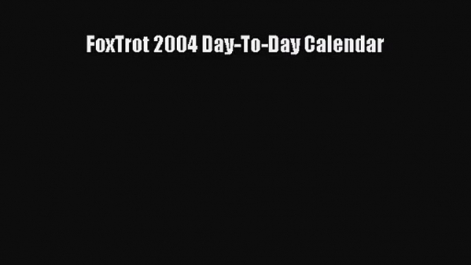 PDF Download - FoxTrot 2004 Day-To-Day Calendar Read Online