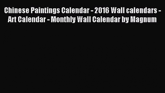 [PDF Download] Chinese Paintings Calendar - 2016 Wall calendars - Art Calendar - Monthly Wall