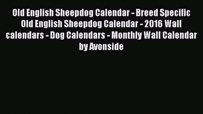 [PDF Download] Old English Sheepdog Calendar - Breed Specific Old English Sheepdog Calendar