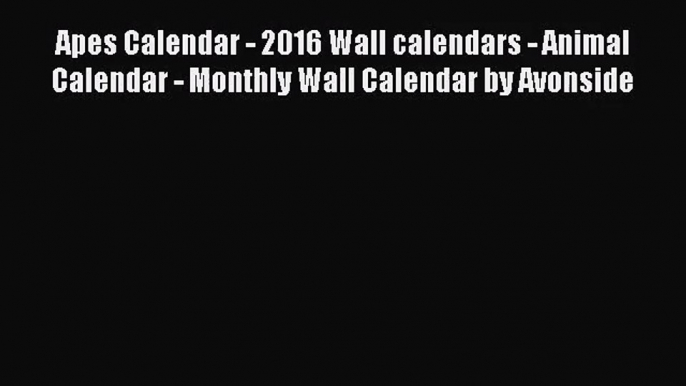 PDF Download - Apes Calendar - 2016 Wall calendars - Animal Calendar - Monthly Wall Calendar