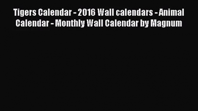 PDF Download - Tigers Calendar - 2016 Wall calendars - Animal Calendar - Monthly Wall Calendar