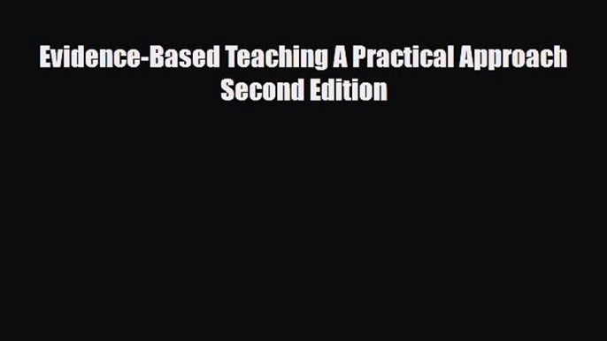 Evidence-Based Teaching A Practical Approach Second Edition [PDF Download] Online