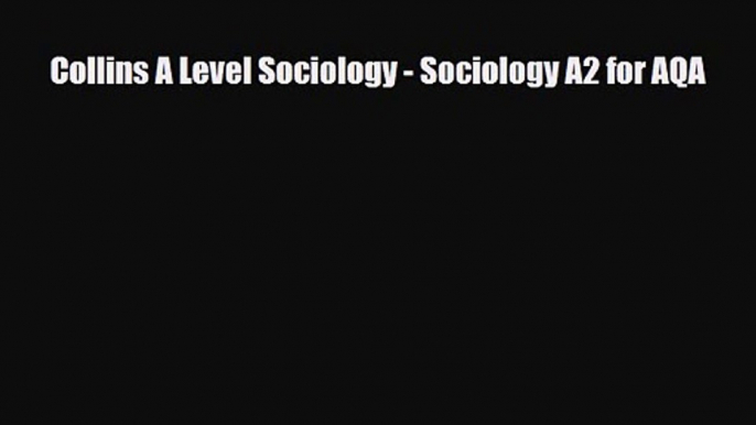 Collins A Level Sociology - Sociology A2 for AQA [PDF] Full Ebook