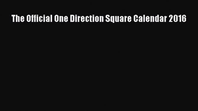 PDF Download - The Official One Direction Square Calendar 2016 Download Full Ebook