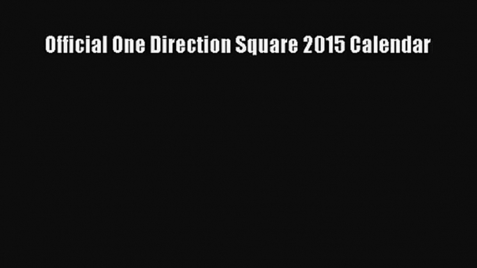 [PDF Download] Official One Direction Square 2015 Calendar [Read] Full Ebook