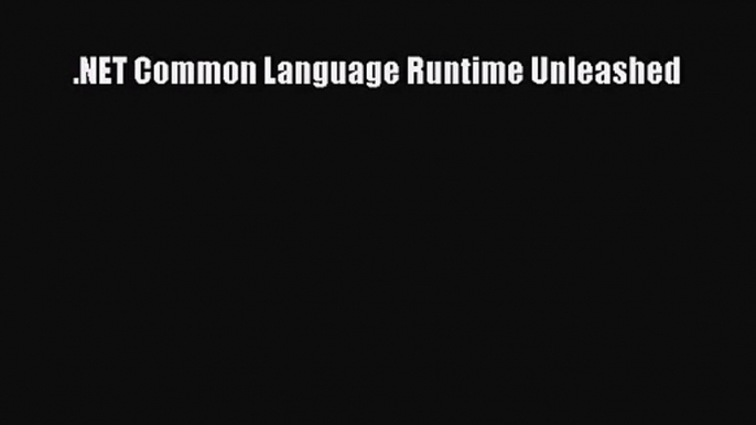 [PDF Download] .NET Common Language Runtime Unleashed [Read] Online