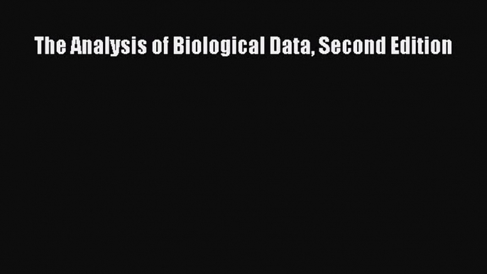 [PDF Download] The Analysis of Biological Data Second Edition [Download] Full Ebook