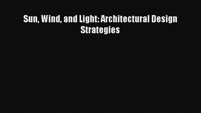 [PDF Download] Sun Wind and Light: Architectural Design Strategies [PDF] Full Ebook