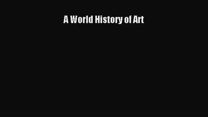 [PDF Download] A World History of Art [PDF] Online