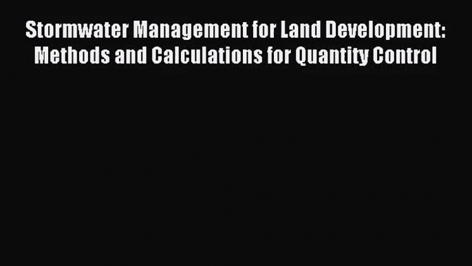 [PDF Download] Stormwater Management for Land Development: Methods and Calculations for Quantity