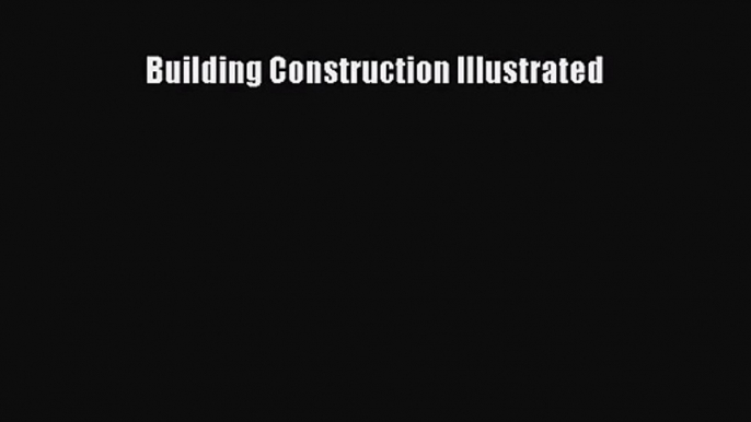 [PDF Download] Building Construction Illustrated [Download] Online