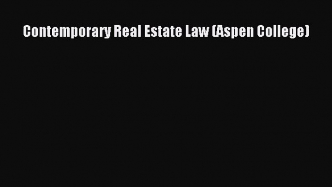 [PDF Download] Contemporary Real Estate Law (Aspen College) [Read] Online