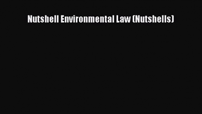 [PDF Download] Nutshell Environmental Law (Nutshells) [PDF] Full Ebook