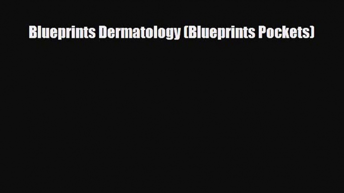 [PDF Download] Blueprints Dermatology (Blueprints Pockets) [Download] Online