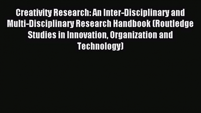 [PDF Download] Creativity Research: An Inter-Disciplinary and Multi-Disciplinary Research Handbook