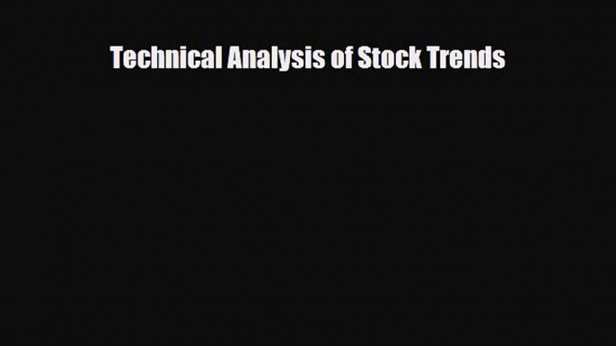 [PDF Download] Technical Analysis of Stock Trends [Download] Online