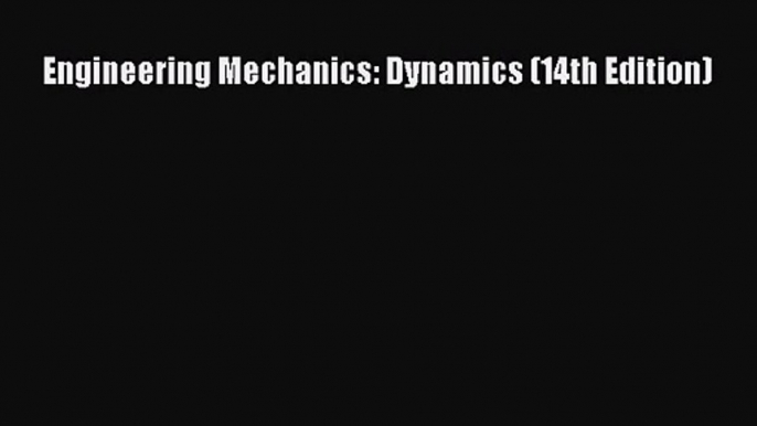 [PDF Download] Engineering Mechanics: Dynamics (14th Edition) [Download] Full Ebook