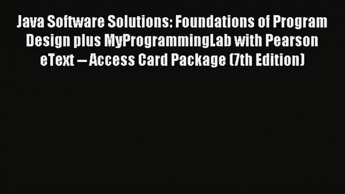 (PDF Download) Java Software Solutions: Foundations of Program Design plus MyProgrammingLab