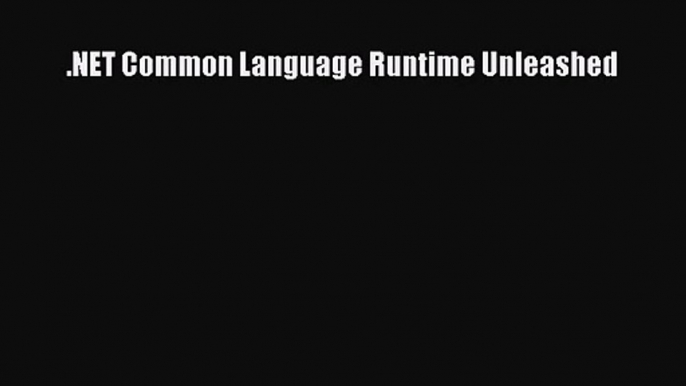 (PDF Download) .NET Common Language Runtime Unleashed Read Online