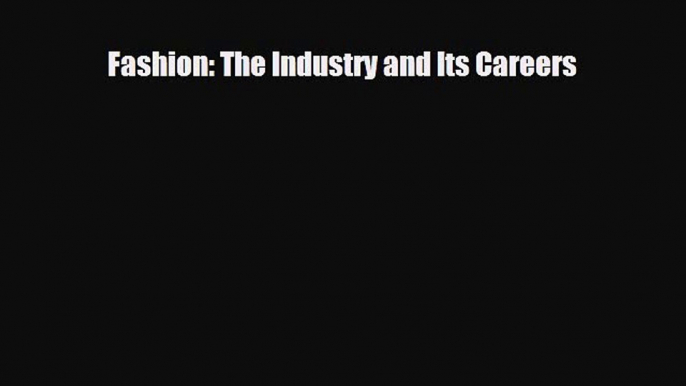 [PDF Download] Fashion: The Industry and Its Careers [Download] Full Ebook