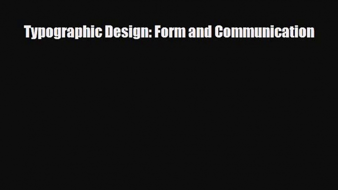 [PDF Download] Typographic Design: Form and Communication [Download] Full Ebook