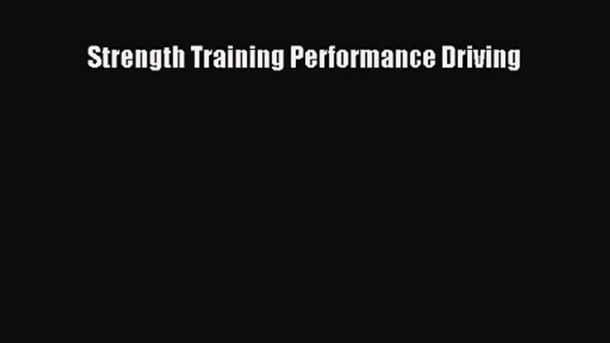 [PDF Download] Strength Training Performance Driving [PDF] Online