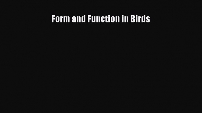 [PDF Download] Form and Function in Birds [Read] Full Ebook