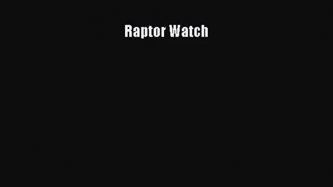 [PDF Download] Raptor Watch [Read] Online