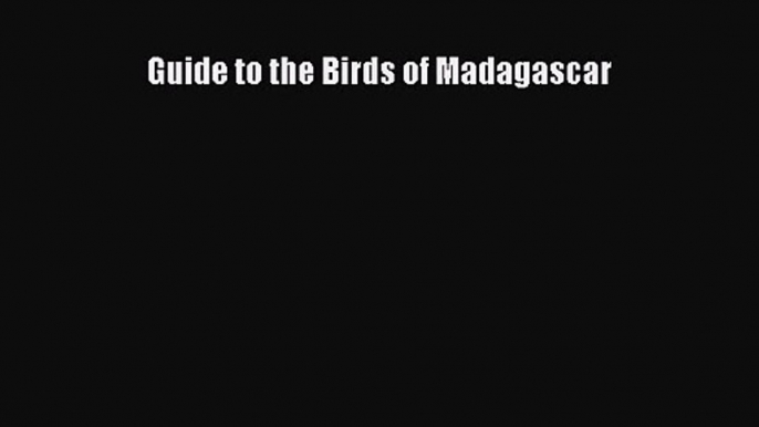 [PDF Download] Guide to the Birds of Madagascar [Read] Online