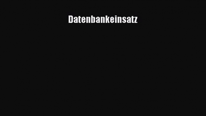 [PDF Download] Datenbankeinsatz [Read] Online