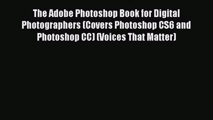 (PDF Download) The Adobe Photoshop Book for Digital Photographers (Covers Photoshop CS6 and