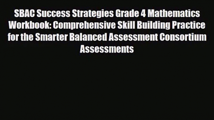 [PDF Download] SBAC Success Strategies Grade 4 Mathematics Workbook: Comprehensive Skill Building