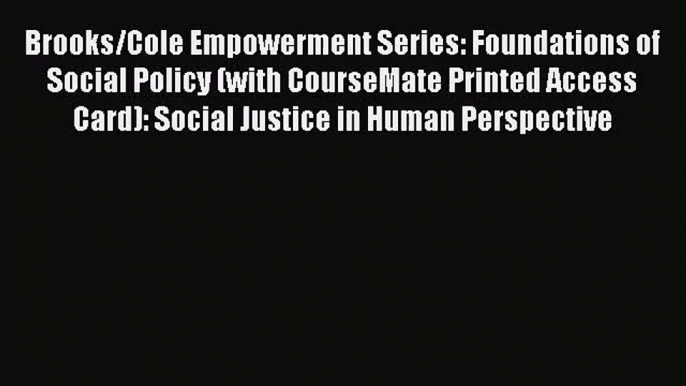 [PDF Download] Brooks/Cole Empowerment Series: Foundations of Social Policy (with CourseMate