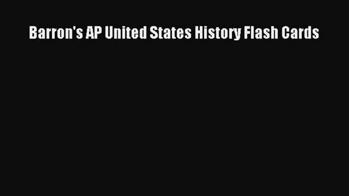 [PDF Download] Barron's AP United States History Flash Cards [Download] Online