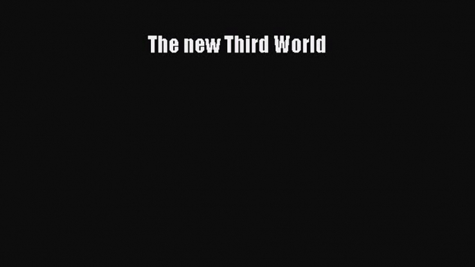 [PDF Download] The new Third World [Read] Full Ebook