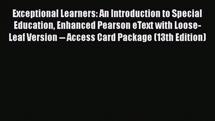 [PDF Download] Exceptional Learners: An Introduction to Special Education Enhanced Pearson