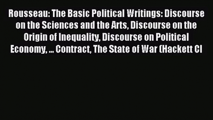 (PDF Download) Rousseau: The Basic Political Writings: Discourse on the Sciences and the Arts