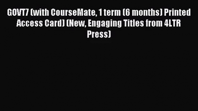 (PDF Download) GOVT7 (with CourseMate 1 term (6 months) Printed Access Card) (New Engaging