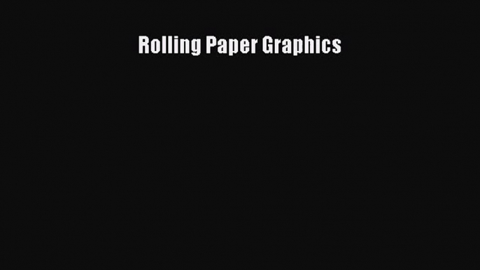 [PDF Download] Rolling Paper Graphics [PDF] Full Ebook