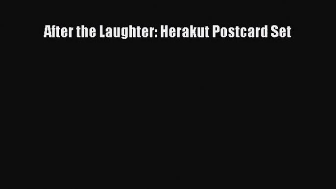 [PDF Download] After the Laughter: Herakut Postcard Set [Download] Full Ebook