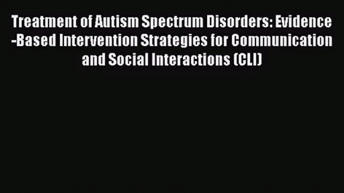 [PDF Download] Treatment of Autism Spectrum Disorders: Evidence-Based Intervention Strategies