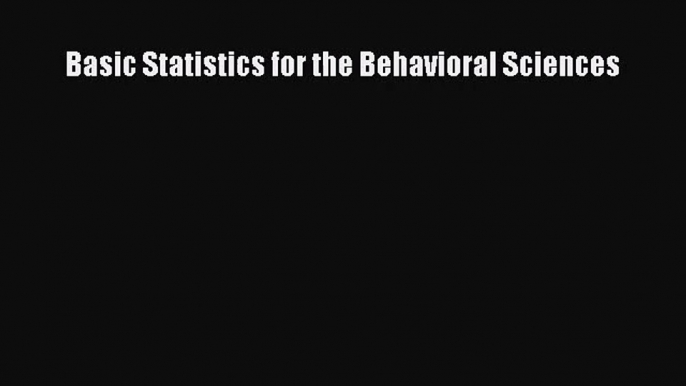 [PDF Download] Basic Statistics for the Behavioral Sciences [Download] Online